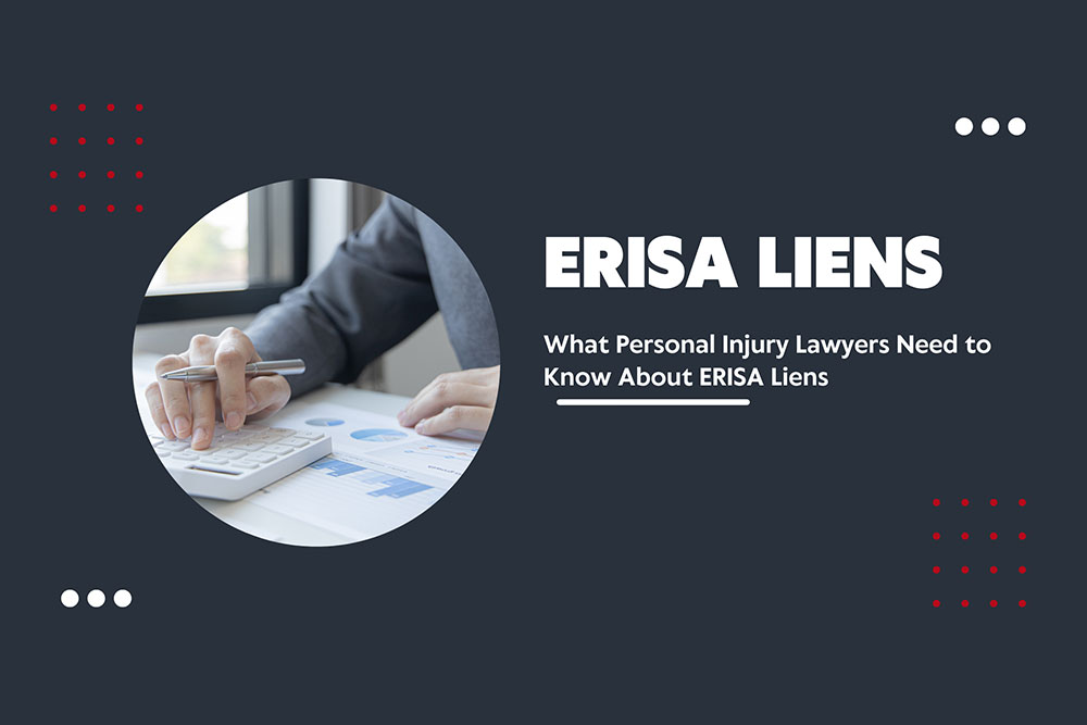 What Personal Injury Lawyers Need to Know About ERISA Liens